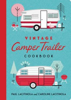vintage camper trailer cookbook (ebook)-paul lacitinola-caroline lacitinola-9781423668855