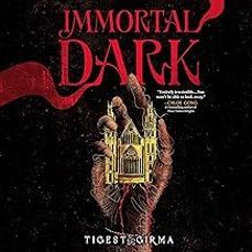 immortal dark trilogy-tigest girma-9781444974355