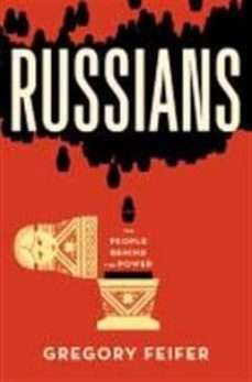 russians: the people behind the power-gregory feifer-9781455573455