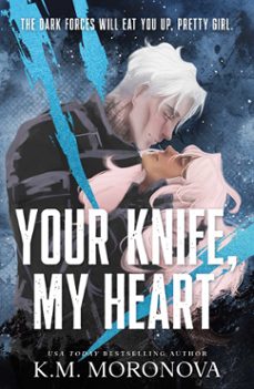 your knife, my heart: a dark military romance set in the world of leave me behind (dark forces book 1)-k. m. moronova-9781464260155