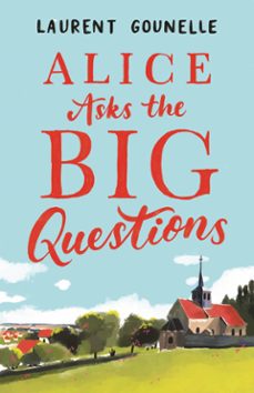 alice asks the big questions (ebook)-laurent gounelle-9781472153555