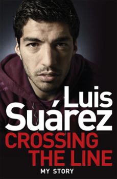 luis suarez: crossing the line - my story (ebook)-luis suarez-9781472224255