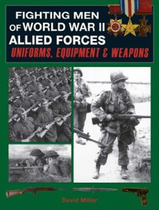 fighting men of world war ii: allied forces (ebook)-david miller-graham smith-9781510756755