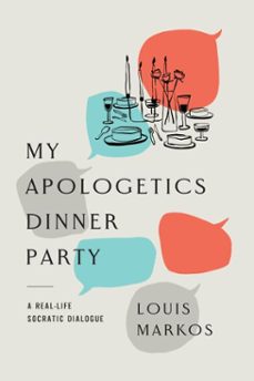 my apologetics dinner party (ebook)-louis markos-9781514014455