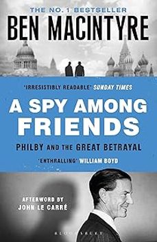 a spy among friends: kim philby and the great betrayal-ben macintyre-9781526683755