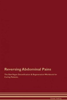 reversing abdominal pains the raw vegan detoxification  regeneration workbook for curing patients-9781526996855
