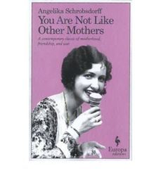 you are not like other mothers-angelika schrobsdorff-9781609450755