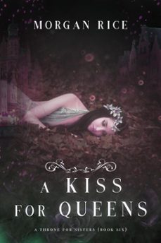 a kiss for queens (a throne for sistersbook six) (ebook)-morgan rice-9781640293755