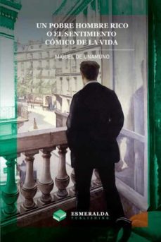 un pobre hombre rico o el sentimiento comico de la vida-miguel de unamuno-9781648000355