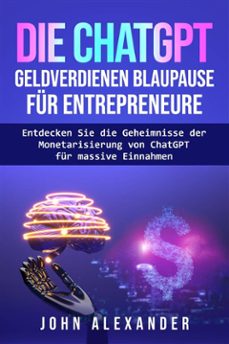 die chatgpt geldverdienen blaupause fur entrepreneure (ebook)-9781667469355