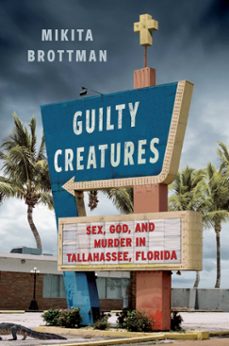 guilty creatures (ebook)-mikita brottman-9781668020555