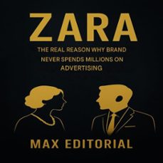 zara: the real reason why brand never spends millions on advertising (ebook)-max editorial-9781779749055