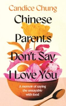 chinese parents dont say i love you-candice chung-9781783968855