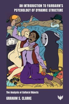 an introduction to fairbairn's psychology of dynamic structure (ebook)-graham s clarke-9781800133655