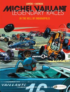 michel vaillant - legendary races - volume 1 - in the hell of indianapolis (ebook)-denis lapiere-9781800448155