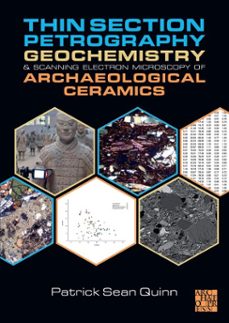 thin section petrography, geochemistry and scanning electron microscopy of archaeological ceramics (ebook)-patrick sean quinn-9781803273655