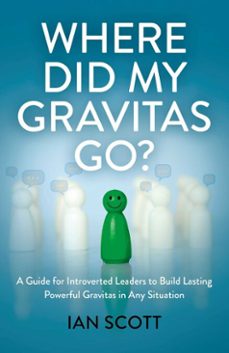 where did my gravitas go? (ebook)-ian scott-9781803419855