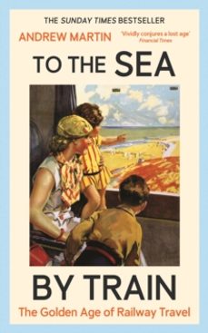 to the sea by train-andrew martin-9781805221555