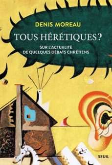 tous heretiques ? (ebook)-denis moreau-9782021550955