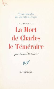 la mort de charles le temeraire, 5 janvier 1477 (ebook)-pierre frédérix-9782072807855