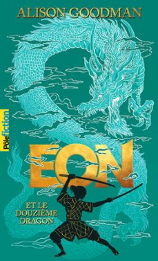 eon (tome 1) - eon et le douzième dragon (ebook)-alison goodman-9782075143455