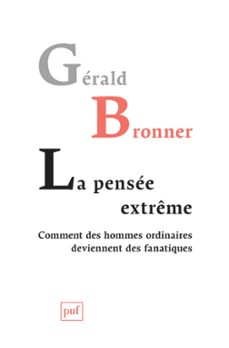 la pensee extreme. comment des hommes ordinaires deviennent des fanatiques (ebook)-gerald bronner-9782130735755