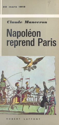 napoleon reprend paris, 20 mars 1815 (ebook)-claude manceron-9782221237755