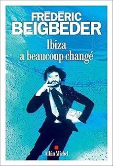 ibiza a beaucoup change-frederic beigbeder-9782226490155