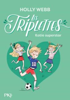 les triplettes - tome 3 katie superstar-9782266262255