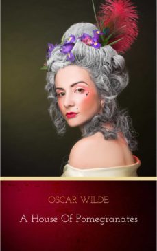 a house of pomegranates (ebook)-oscar wilde-9782291056355