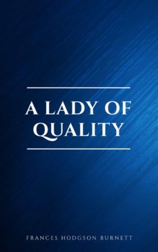 a lady of quality (ebook)-frances hodgson burnett-9782291076155