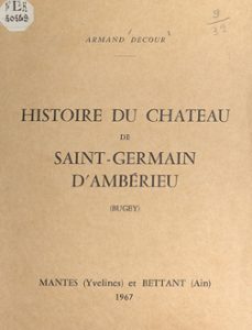 histoire du chateau de saint-germain d'amberieu (bugey) (ebook)-armand decour-9782307002055