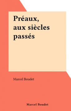 preaux, aux siècles passes (ebook)-marcel boudet-9782307457855