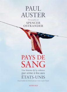 pays de sang: une histoire de la violence par arme a feu aux etats-unis-paul auster-9782330173555