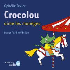 crocolou aime les manèges (audiolibro)-ophelie texier-9782330212155