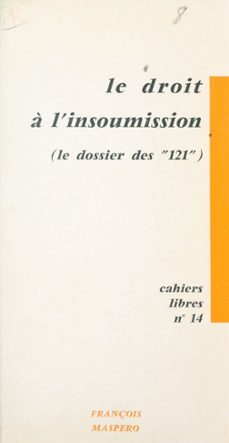 le droit a l'insoumission, le dossier des 121 (ebook)-françois maspero-9782348039355