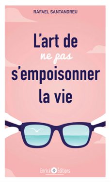 l'art de ne pas s'empoisonner la vie (ebook)-rafael santandreu-9782356444455