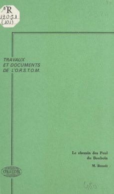 le chemin des peul du boobola : contribution a l'ecologie du pastoralisme en afrique des savanes (ebook)-michel benoit-9782402382755