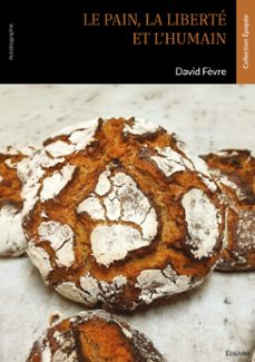 le pain, la liberté et l'humain (ebook)-david fèvre-9782414825455