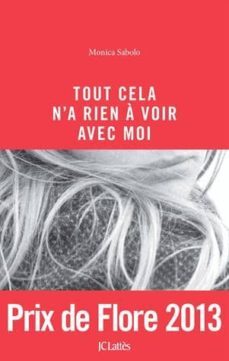 tout cela n a rien a voir avec moi (prix flore 2013)-monica sabolo-9782709644655