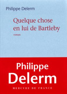 quelque chose en lui de bartleby-philippe delerm-9782715230255
