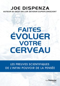 faites evoluer votre cerveau - les preuves scientifiques de l'infini pouvoir de la pensee (ebook)-joe dispenza-9782813233455