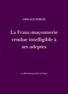 la franc-maçonnerie rendue intelligible a ses adeptes (ebook)-oswald wirth-9782824905655