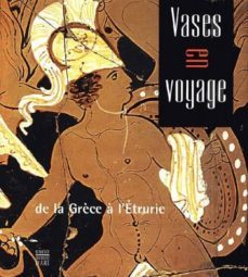 vases en voyage: de la grece a l etrurie-9782850567155