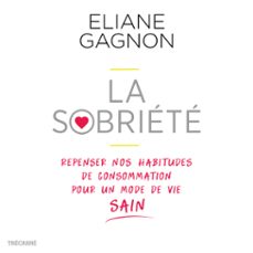 la sobriété : repenser nos habitudes de consommation pour un mode de vie sain (audiolibro)-eliane gagnon-9782895688655