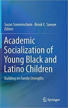 academic socialization of young black and latino children: buildi ng on family strengths-susan sonnenschein-9783030044855