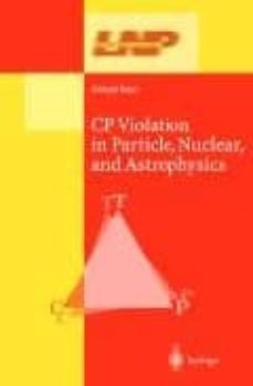 cp violation in particle, nuclear and astrophysics-michael (ed.) beyer-9783540437055