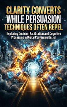 clarity converts while persuasion techniques often repel (ebook)-sofia lane-9783565205455