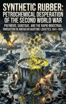 synthetic rubber: petrochemical desperation of the second world war (ebook)-john stein-9783565392155