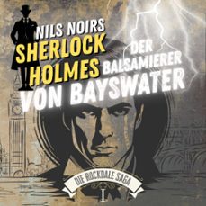 nils noirs sherlock holmes, staffel 6 - die rockdale saga - folge 1: der balsamierer von bayswater (audiolibro)-nils noir-9783689846855